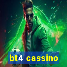 bt4 cassino